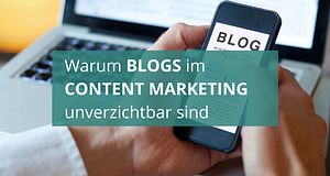 Warum Blogs im Content-Marketing unverzichtbar sind
