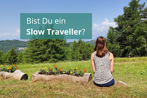 Bist Du ein Slow Traveller?