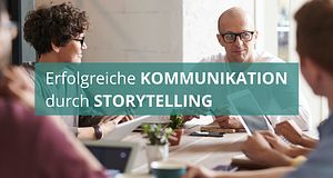 Erfolgreiche Kommunikation mit Storytelling