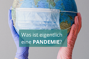 Was ist eigentlich eine Pandemie?