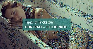 Portraitfotografie – Tipps für gute Portraitfotos