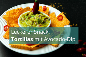Leckerer Snack: Tortillas mit Avocado-Dip